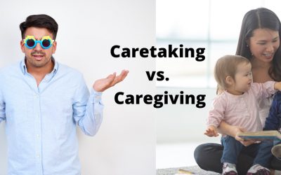 Caretaking vs. Caregiving, Part Two