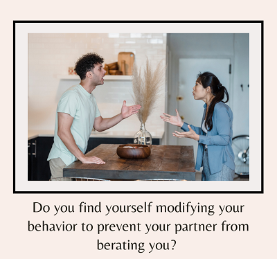 A couple verbally argue with one another while gesturing. The text below says “do you find yourself modifying your behavior to prevent your partner from berating you?” Learn how a couples therapist in California can offer support with trauma therapy