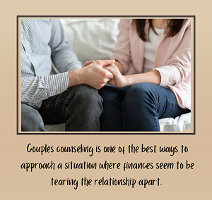 A close-up of a couple holding hands with the text “counseling is one of the best ways to approach a situation where finances seem to be tearing the relationship apart.” Learn more about how a couples therapist in California can help you in addressin