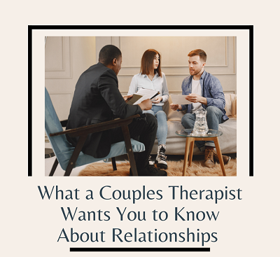 A couple sits across from a person with a clipboard. The text reads “what a couples therapist wants you to know about relationships”. Contact a couples therapist in California to learn more about the support a couples retreat can offer. Search for co