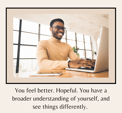 A black man smiles while typing on a laptop. The text below says “you feel better. hopeful. you have a broader understanding of yourself, and see things differently.” Learn more about counseling in Roseville, CA, and other services in addition to cou