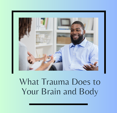 A man gestures while talking to a person with a clipboard. The text below says “what trauma does to your brain and body”. Learn how trauma therapy in Fair Oaks, CA can offer support by contacting a therapist in Fair Oaks, CA today.