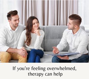 If you’re feeling overwhelmed, therapy can help