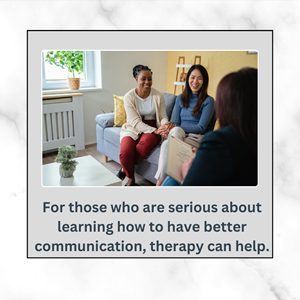 For those who are serious about learning how to have better communication, therapy can help