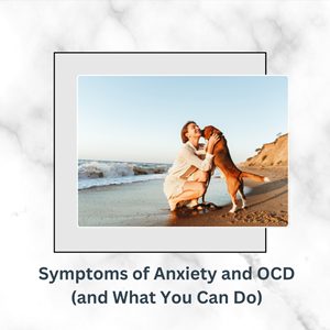 Symptoms of Anxiety and OCD 