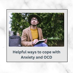  Helpful ways to cope with Anxiety and OCD