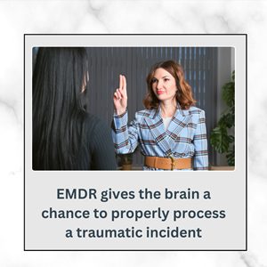 EMDR gives the brain a  chance to properly process  a traumatic incident