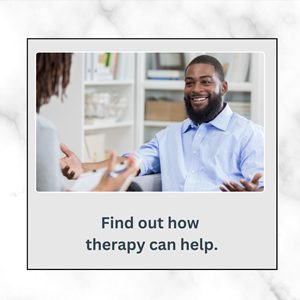 Find out how  therapy can help.