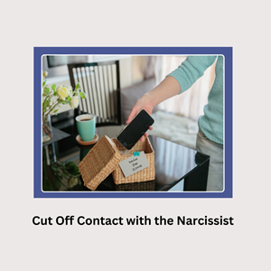 Cut Off Contact with the Narcissist