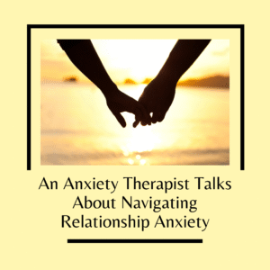 An Anxiety Therapist Talks About Navigating Relationship Anxiety. Image of a couple holding hands looking at a sunset. For anxiety , couples and individual counseling contact The Relationship Therapy Center in Roseville and Fair Oaks California.