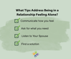 What Tips Address Being in a Relationship Feeling Alone? Image of list of tips for reconnecting to your spouse and improving your relationship. For couples counseling contact The Relationship Therapy Center in Roseville and Fair Oaks California.