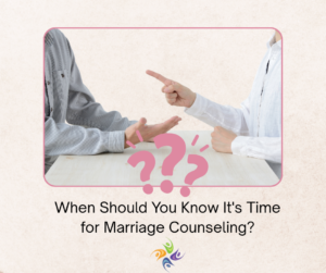 When Should a Couple Go to Marriage Counseling?