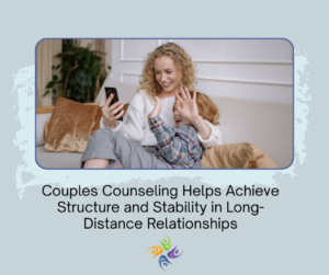 Couples Counseling for Long Distance Relationships