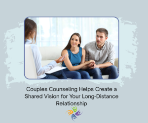 Couples Counseling for Long Distance Relationships