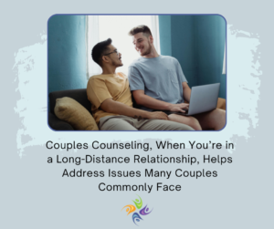 Couples Counseling for Long Distance Relationships