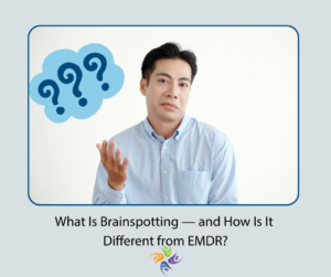 What Is Brainspotting — and How Is It Different from EMDR?