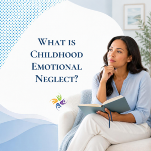 Therapist for Childhood Emotional Neglect